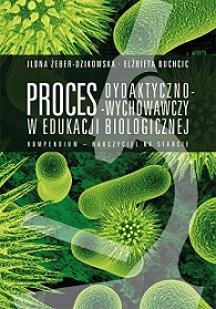 Okładka, Proces dydaktyczno-wychowawczy w edukacji biologicznej, Ilona Żeber-Dzikowska, Elżbieta Buchcic