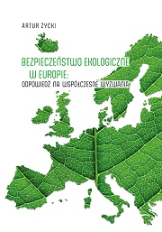 Okładka, Bezpieczeństwo ekologiczne w Europie: odpowiedź na współczesne wyzwania, Artur Życki