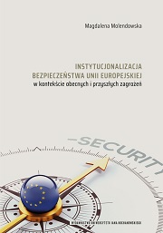 Okładka, Magdalena Molendowska, Instytucjonalizacja bezpieczeństwa Unii Europejskiej