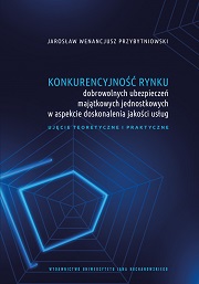 Okładka, Jarosław Wenancjusz Przybytniowski, Konkurencyjność rynku dobrowolnych ubezpieczeń majątkowych jednostkowych w aspekcie doskonalenia jakości usług. Ujęcie teoretyczne i praktyczne