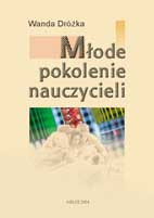 Młode pokolenie nauczycieli. Studium autobiografii młodych nauczycieli polskich lat dziewięćdziesiątych