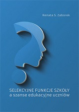 Selekcyjne funkcje szkoły a szanse edukacyjne uczniów