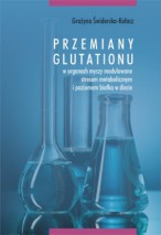 Przemiany glutationu w organach myszy modulowane stresem metabolicznym i poziomem białka w diecie