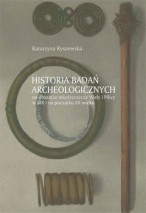 Historia badań archeologicznych na obszarze międzyrzecza Wisły i Pilicy w XIX i na początku XX w