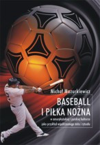 Baseball i piłka nożna w amerykańskiej i polskiej kulturze jako przykład wsp&oacute;łczesnego mitu i rytuału
