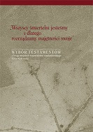 Wszyscy śmiertelni jesteśmy i dlatego rozrządzamy majętności swoje