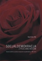 Socjaldemokracja z przełomu wieków. Wybrane problemy w polityce europejskich socjaldemokracji w latach 1990-2010