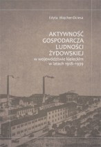 Aktywność gospodarcza ludności żydowskiej w woj. kieleckim - oprawa miękka