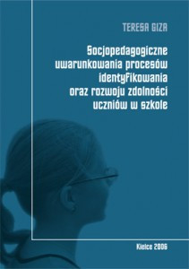 Socjopedagogiczne uwarunkowania procesów identyfikowania oraz rozwoju zdolności uczniów w szkole