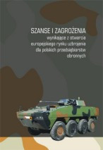 Szanse i zagrożenia wynikające z otwarcia europejskiego rynku uzbrojenia dla polskich przedsiębiorstw obronnych