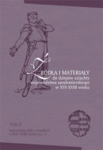 Źr&oacute;dła i materiały do dziej&oacute;w szlachty wojew&oacute;dztwa sandomierskiego w XVI-XVIII wieku  t. 2, cz. 1