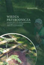 Wiedza przyrodnicza uczniów klas I-III szkoły podstawowej w zintegrowanym systemie edukacji wczesnoszkolnej