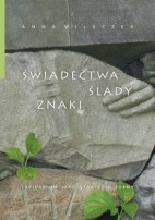 Świadectwa – ślady – znaki. Lapidarium jako strategia formy