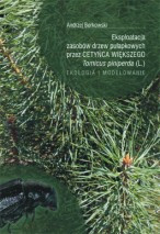 Eksploatacja zasob&oacute;w drzew pułapkowych przez cetyńca większego Tomicus piniperda