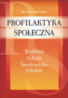 Profilaktyka  społeczna. Rodzina, szkoła, środowisko lokalne