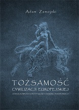Tożsamość cywilizacji europejskiej. Geneza, kompleks konstytuujący i kierunki transformacji