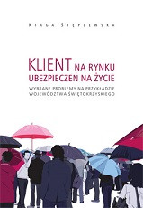 Klient na rynku ubezpieczeń na życie. Wybrane problemy na przykładzie województwa świętokrzyskiego