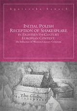 Initial Polish Reception Of  Shakespeare in Eighteenth-Century European Context: the Influence of Western Literary Criticism