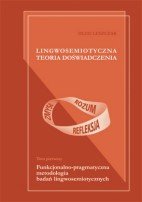 Lingwosemiotyczna teoria doświadczenia. Księga pierwsza. Funkcjonalno-pragmatyczna metodologia badań lingwosemiotycznych