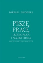 Piszę pracę licencjacką i magisterską. Praktyczne wskazówki dla studenta. Wydanie 4. zmienione