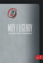 Mity i legendy w polskiej historii wojskowości, t. 1