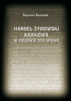 Handel żydowski Krakowa w połowie XVII wieku. Tabele materiałowe i statystyczne