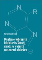 Działanie wybranych inhibitorów korozji miedzi w wodnych roztworach chlorków