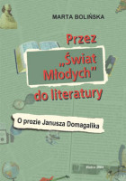 Przez Świat Młodych do literatury. O prozie Janusza Domagalika