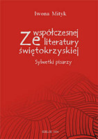Ze wsp&oacute;łczesnej literatury świętokrzyskiej. Sylwetki pisarzy