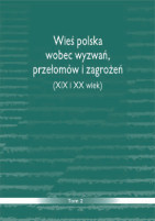 Wieś polska wobec wyzwań, przełomów i zagrożeń (XIX i XX w.), t. 2
