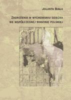 Zagrożenia w wychowaniu dziecka we współczesnej rodzinie polskiej