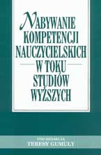 Nabywanie kompetencji nauczycielskich w toku studi&oacute;w wyższych