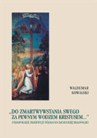 Do zmartwywstania swego za pewnym wodzem Kristusem