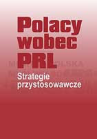 Polacy wobec PRL. Strategie przystosowawcze