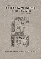 W kręgu obchodów milenijnych na Kielecczyźnie (1957-1966/67)