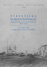 Syberyjska korespondencja zesłańców postyczniowych (1864-1866).