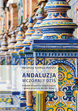 Andaluzja wczoraj i dziś. Południe Hiszpanii w czasach kryzysu &ndash; geneza, przyczyny, kierunki zmian,