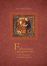Flebotomia i purgowanie, czyli o leczeniu w wiekach średnich