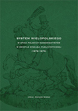 System Wielopolskiego w opinii polskich konserwatystów w świetle dyskusji publicystycznej (1878-1879)