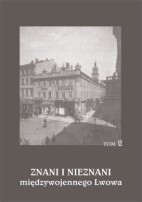 Znani i nieznani międzywojennego Lwowa, t. 2
