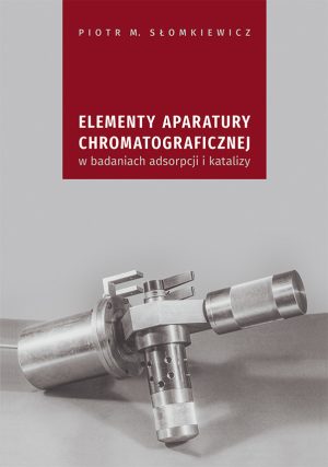 Elementy aparatury chromatograficznej w badaniach adsorpcji i katalizy
