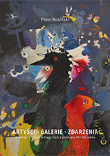 Artyści. Galerie. Zdarzenia. Refleksje o sztuce w kręgu Kielc z przełomu XX i XXI wieku