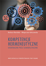 Kompetencje hermeneutyczne. Doskonalenie przez (samo)kształcenie