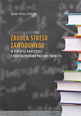 Źr&oacute;dła stresu zawodowego w percepcji nauczycieli o r&oacute;znym poziomie postawy tw&oacute;rczej