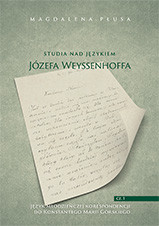Studia nad językiem Józefa Weyssenhoffa, cz. 1. Język młodzieńczej korespondencji do Konstantego Marii Górskiego