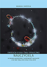 Ewolucja etosu i roli społecznej nauczyciela na kanwie pamiętników i autobiografii nauczycieli