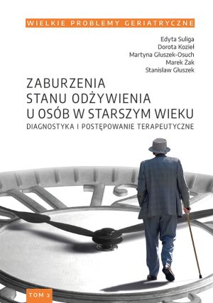 Wielkie Problemy Geriatryczne, t. 2. Zaburzenia stanu odżywienia u osób w starszym wieku