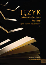Język jako świadectwo kultury. Język. Kultura. Społeczeństwo IV