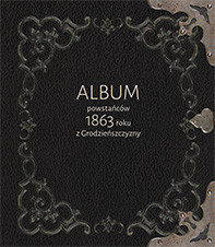 Album powstańc&oacute;w 1863 roku z Grodzieńszczyzny