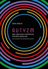 Autyzm jako zaburzenie mechanizmu interakcji społecznej od filogenezy do ontogenezy języka